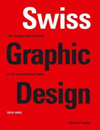 Swiss Graphic Design：The Origins and Growth of an International Style, 1920-1965