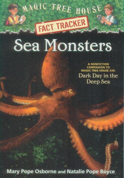 Sea Monsters: A Nonfiction Companion to Dark Day in the Deep Sea(Magic Tree House#17)神奇树屋小百科系列17：海怪