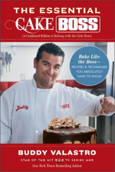 The Essential Cake Boss·Bake Like the Boss: Recipes & Techniques You Absolutely Have to Know