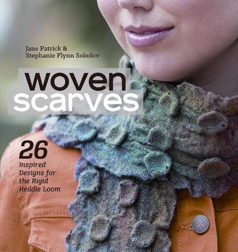Woven Scarves: 26 inspired designs for the Rigid Heddle Loom