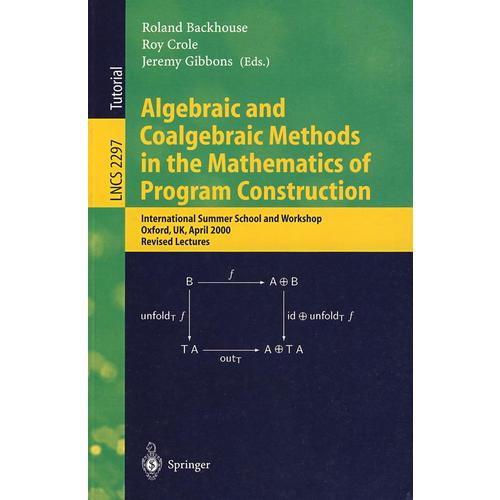 程序构造数学中的代数与余代数方法/Algebraic and coalgebraic methods in the mathematics of program construction