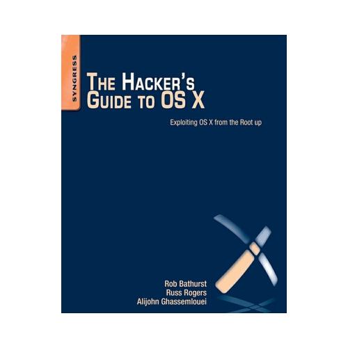 The Hacker\'s Guide to OS X: Exploiting OS X from the Root Up