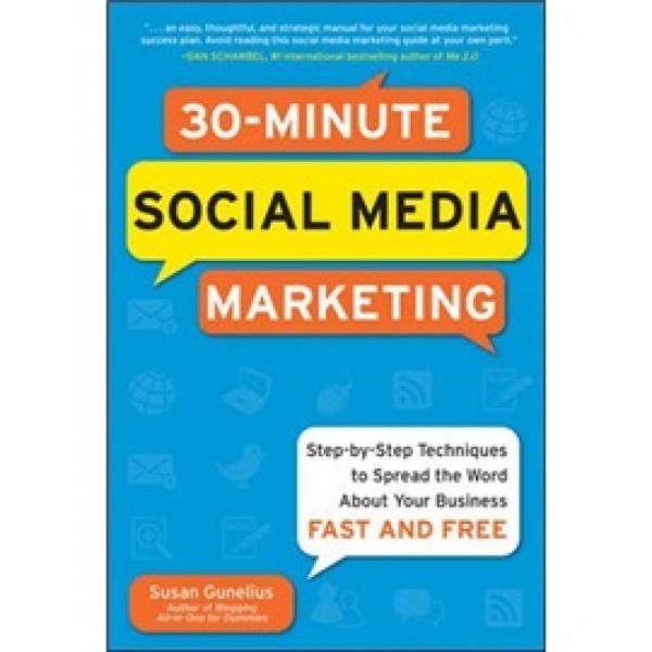30-Minute Social Media Marketing: Step-by-step Techniques to Spread the Word about Your Business