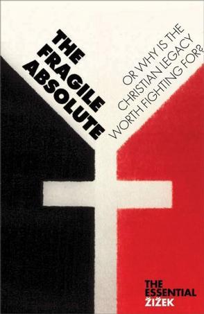 The Fragile Absolute：Or, Why Is the Christian Legacy Worth Fighting For? (Second Edition)  (The Essential Zizek)