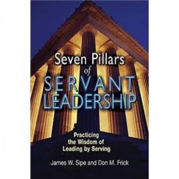 7 Pillars Of Servant Leadershi