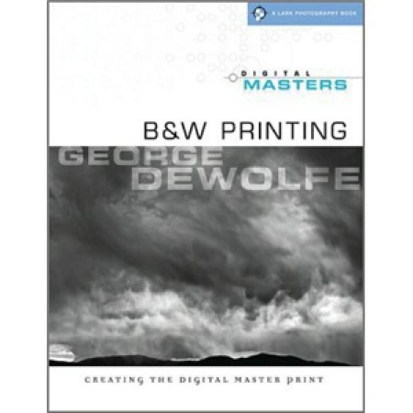 DigitalMasters:B&WPrinting:CreatingtheDigitalMasterPrint[數(shù)碼大師:黑白印刷]