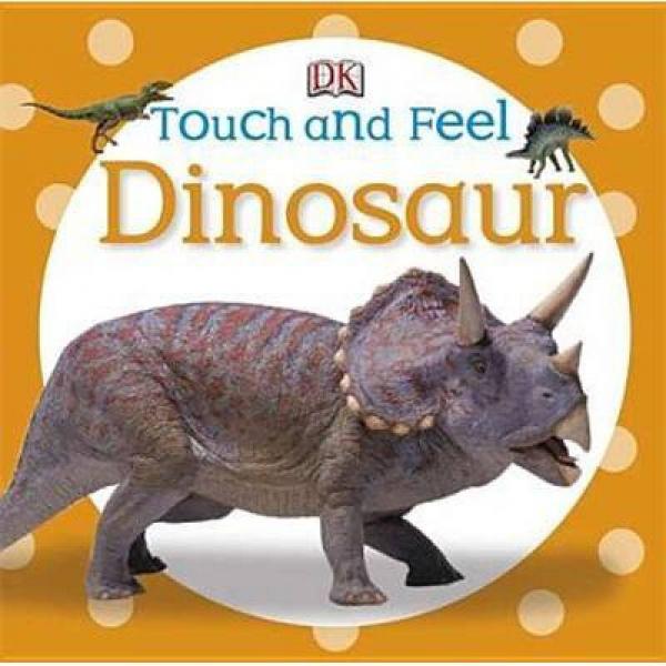 Touch and Feel: Dinosaurs