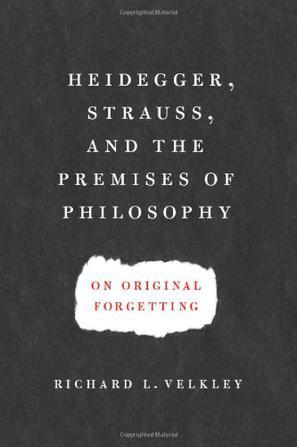 Heidegger, Strauss, and the Premises of Philosophy：On Original Forgetting