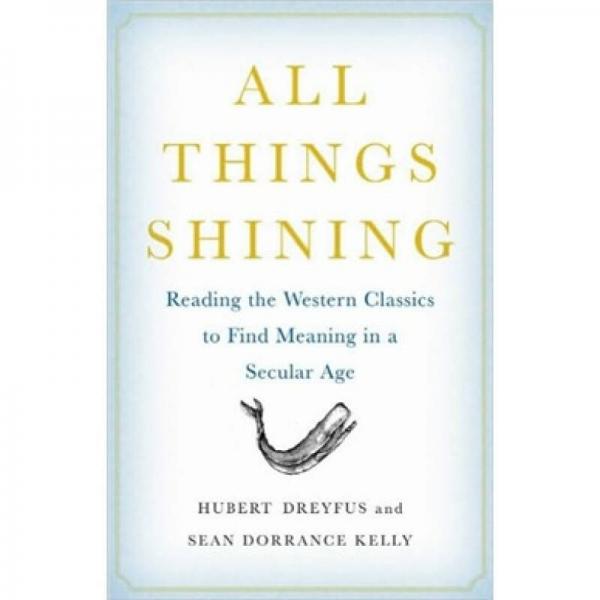 All Things Shining：Reading the Western Classics to Find Meaning in a Secular Age