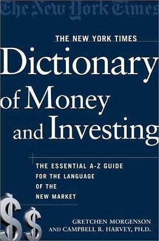 The New York Times Dictionary of Money and Investing