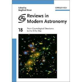ReviewsinModernAstronomy,FromCosmologicalStructurestotheMilkyWay(Volume18)