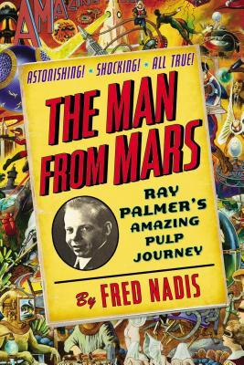 TheManfromMars:RayPalmer'sAmazingPulpJourney