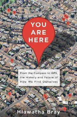 You Are Here：From the Compass to GPS, the History and Future