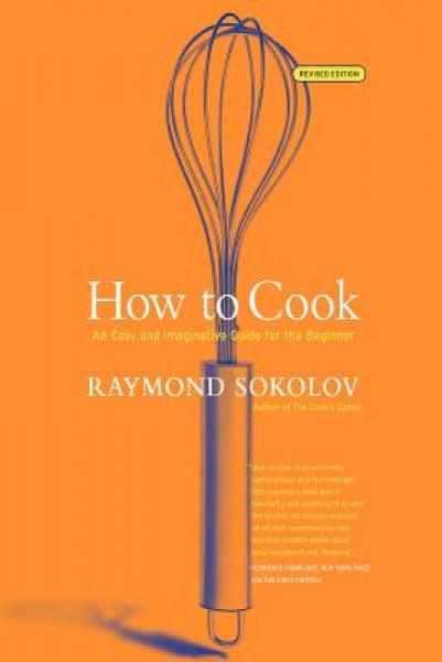How to Cook Revised Edition: An Easy and Imaginative Guide for the Beginner