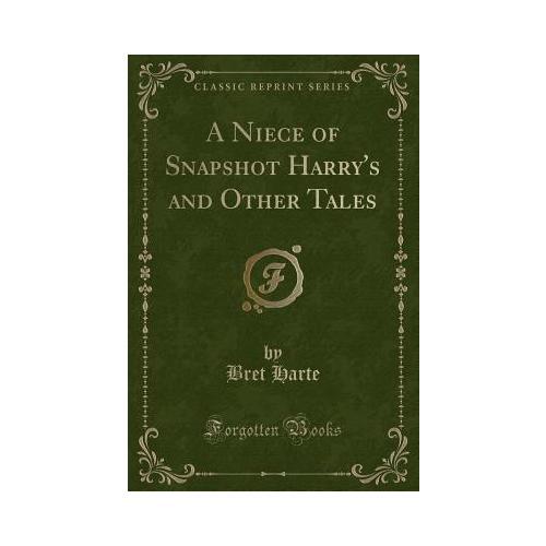 A Niece of Snapshot Harry's and Other Tales (Classic Reprint)