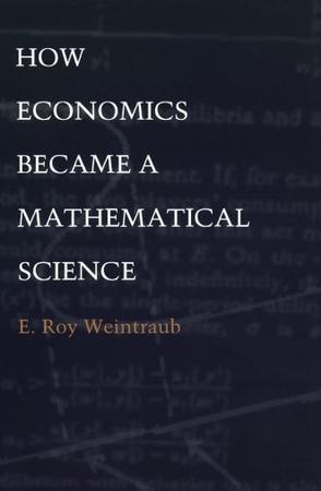How Economics Became a Mathematical Science
