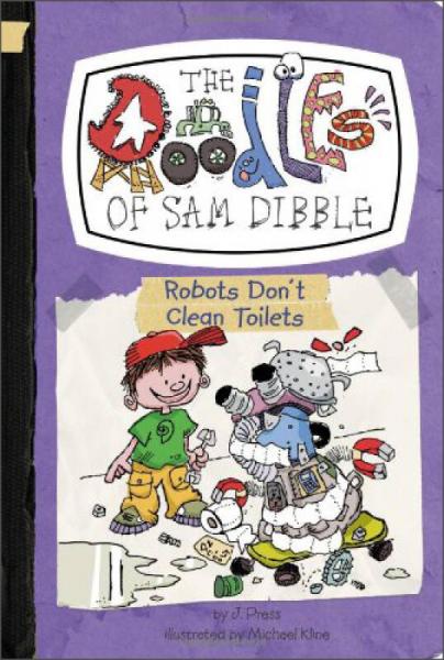 Robots Don't Clean Toilets (The Doodles of Sam Dibble)