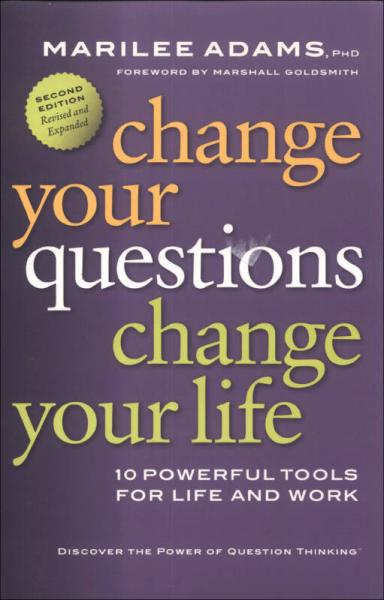 Change Your Questions, Change Your Life：Change Your Questions, Change Your Life