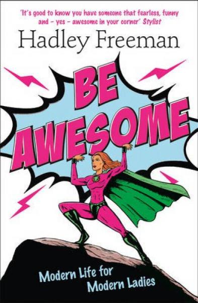Be Awesome: Modern Life for Modern Ladies