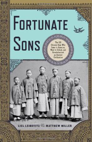 Fortunate Sons：The 120 Chinese Boys Who Came to America, Went to School, and Revolutionized an Ancient Civilization