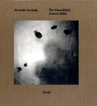 Graciela Iturbide: The Hasselblad Award 2008