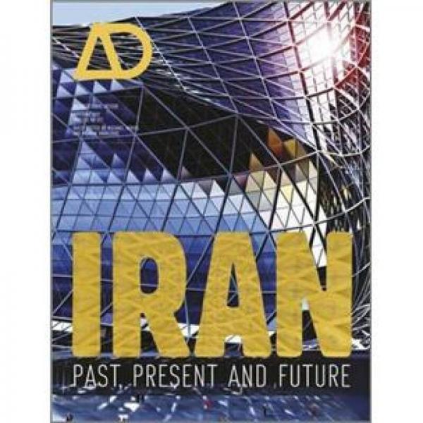 Iran: Past, Present and Future (Architectural Design)[伊朗：过去、现在和未来的建筑设计(丛书)]
