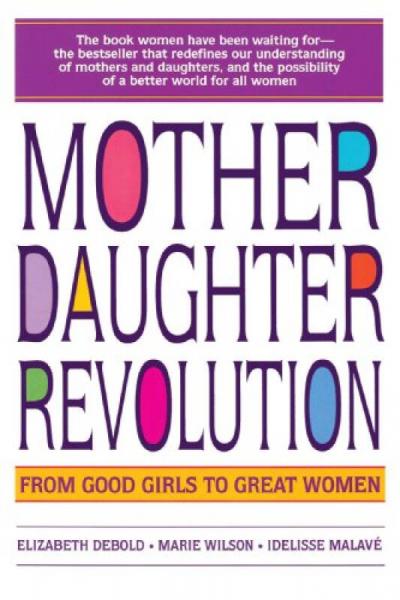 Mother Daughter Revolution  From Good Girls to G