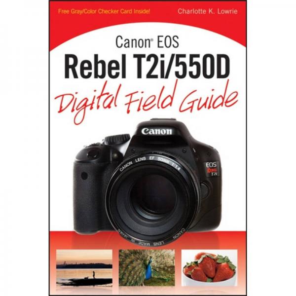 Canon EOS Rebel T2i/550D Digital Field Guide