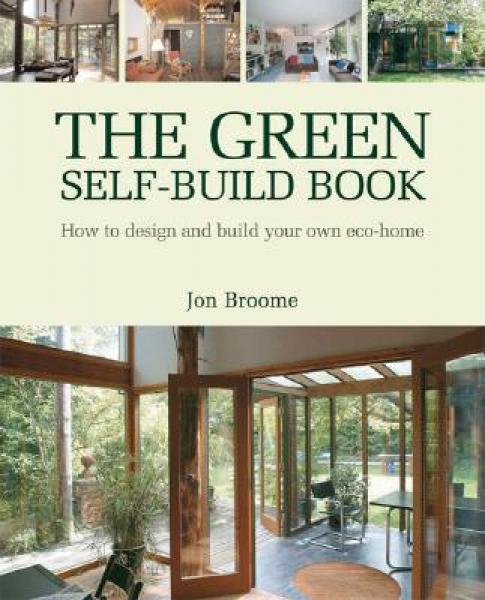 The Green Self-Build Book: How to Design and Bui