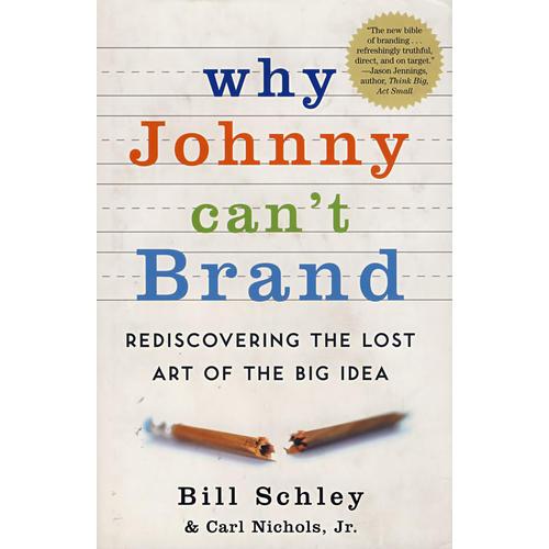 8周打造第一品牌 Why Johnny Can't Brand：Rediscovering the Lost Art of the Big Idea