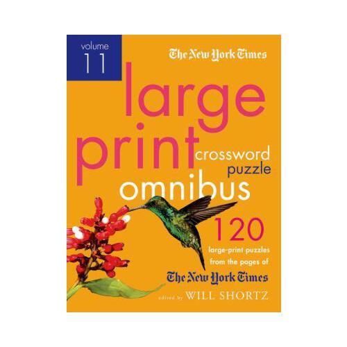 The New York Times Large-Print Crossword Puzzle Omnibus Volume 11: 120 Large-Print Easy to Hard Puzzles from the Pages of the New York Times