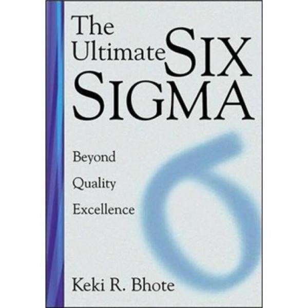 The Ultimate Six Sigma: Beyond Quality Excellence