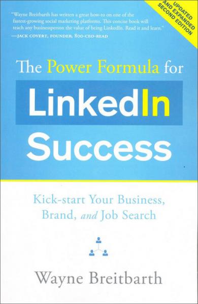 Power Formula for LinkedIn Success: Kick-Start Your Business, Brand & Job Search