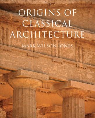 Origins of Classical Architecture：Temples, Orders, and Gifts to the Gods in Ancient Greece