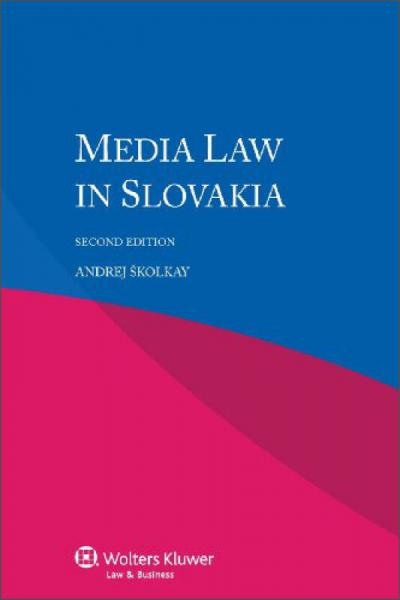 Media Law in Slovakia (2nd Edition)[斯洛伐克媒体法(第二版)]