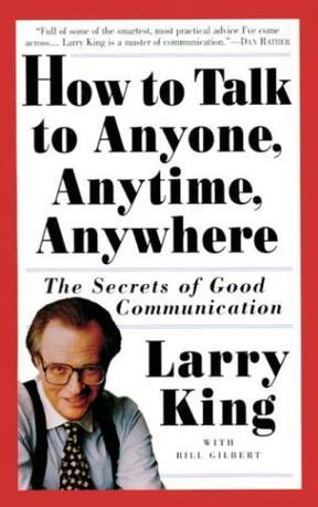How to Talk to Anyone, Anytime, Anywhere：How to Talk to Anyone, Anytime, Anywhere