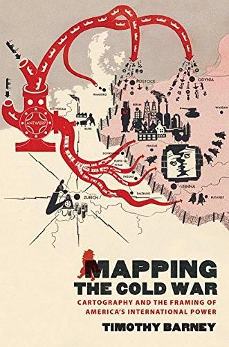 Mapping the Cold War：Cartography and the Framing of America's International Power