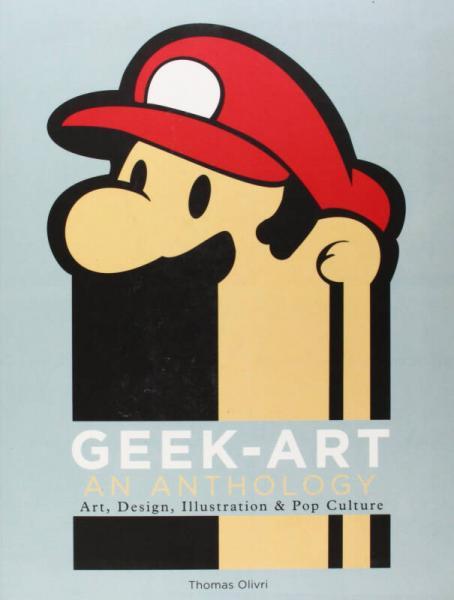 Geek-Art: An Anthology: Art, Design, Illustratio