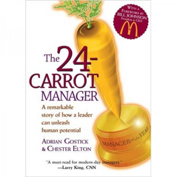 The 24-Carrot Manager: A Remarkable Story of How a Leader Can Unleash Potential