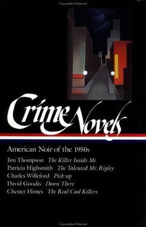 Crime Novels：American Noir of the 1950s: The Killer Inside Me / The Talented Mr. Ripley / Pick-up / Down There / The Real Cool Killers (Library of America) (Vol 2)