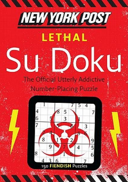 New York Post Lethal Su Doku: 150 Fiendish Puzzles