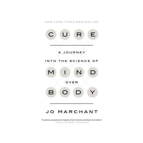 Cure  A Journey into the Science of Mind Over Body
