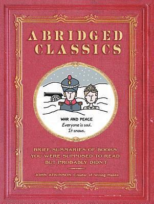 Abridged Classics：Brief Summaries of Books You Were Supposed to Read but Probably Didn’t