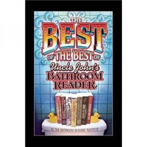 The Best of the Best of Uncle John's Bathroom Reader (Uncle John's Bathroom Readers)