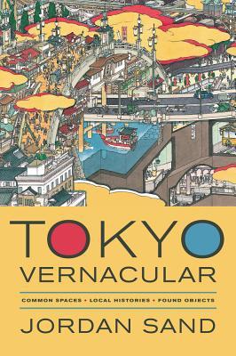 Tokyo Vernacular：Common Spaces, Local Histories, Found Objects