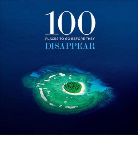 100 Places to Go Before They Disappear[在消失之前必去的100個(gè)地方]