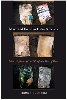 MarxandFreudinLatinAmerica:Politics,Psychoanalysis,andReligioninTimesofTerror