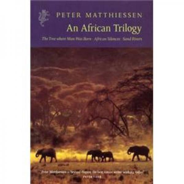 African Trilogy: The Tree Where Man Was Born/ African Silences/Sand Rivers