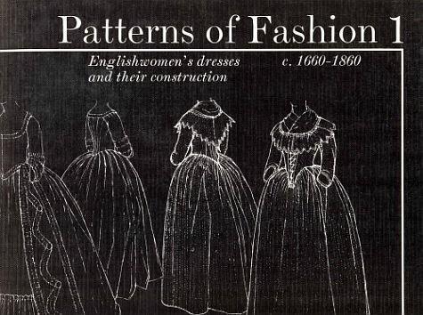 Patterns of Fashion 1：Englishwomen's Dresses & Their Construction c.1660-1860