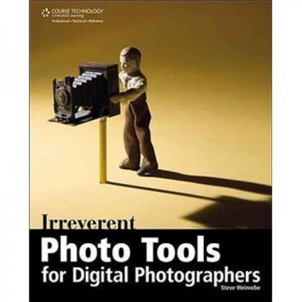 Irreverent Photo Tools for Digital Photographers